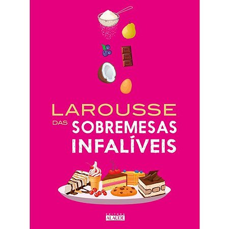 Larousse das Sobremesas Infaliveis