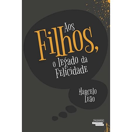 Aos Filhos, o Legado da Felicidade