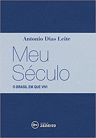 Meu Século - o Brasil Que Vivi