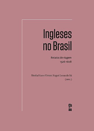 Ingleses no Brasil: Relatos de Viagem 1526-1608