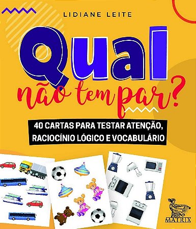 Qual Nao Tem par : 40 Cartas para Testar Atencao, Raciocinio Logico e Vocab