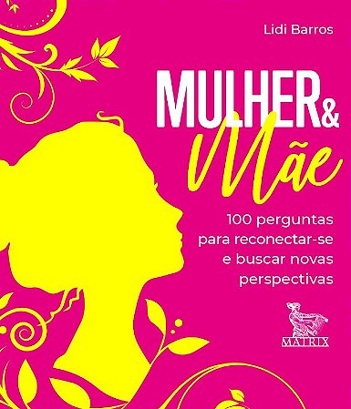 Mulher & Mae: 100 Perguntas para Reconectar-se e Buscar Novas Perspectivas