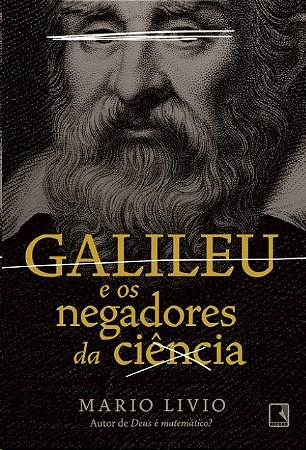 Galileu e os Negadores da Ciencia