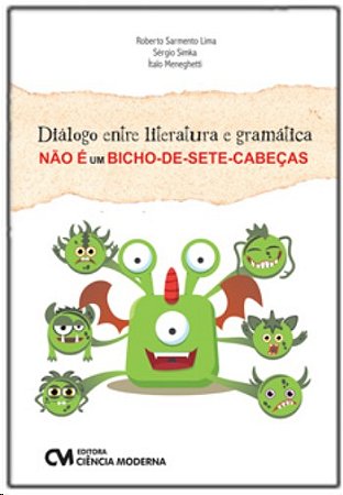 Dialogo entre Literatura e Gramatica Nao e Um Bicho-de-sete-cabecas