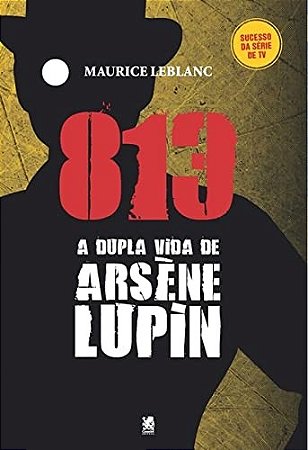 813: a Vida Dupla de Arsene Lupin