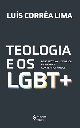 Teologia e os Lgbt +: Perspectiva Historica e Desafios Contemporaneos