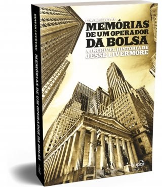Memorias de Um Operador da Bolsa: a Incrivel Historia de Jesse Livermore