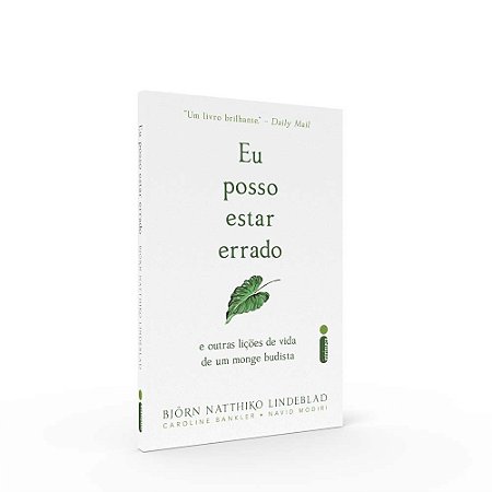 Eu Posso Estar Errado e Outras Lições de Vida de Um Monge Budista