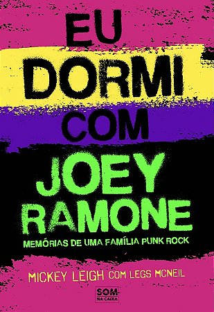 Eu Dormi com Joey Ramone - Memorias de Uma Familia Punk Rock