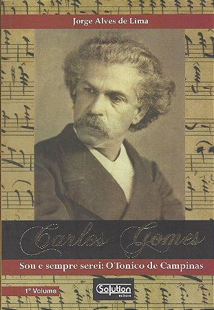 Carlos Gomes: Sou e Sempre Serei o Tonico de Campinas - Vol.1