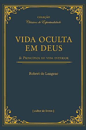 Vida Oculta em Deus & Principios de Vida Interior