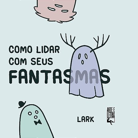 Como Lidar com Seus Fantasmas