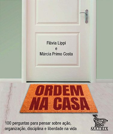 Ordem na Casa - 100 Perguntas para Pensar sobre Ação, Organização, Discipli