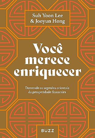 Voce Merece Enriquecer: Desvende os Segredos Orientais da Prosperidade Fina