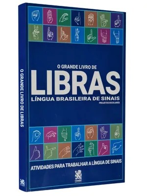 Grande Livro de Libras, O: Lingua Brasileira de Sinais