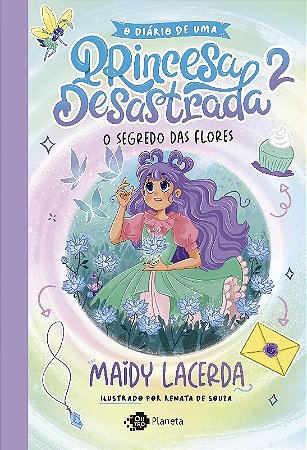 Diario de Uma Princesa Desastrada, O: o Segredo das Flores Vol. 2