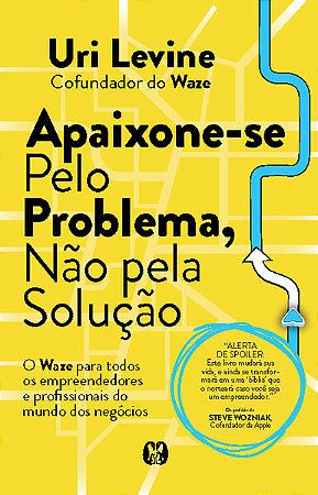 Apaixone-se Pelo Problema, Nao Pela Solucao