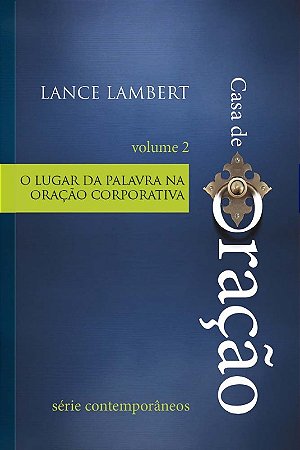 Casa de Oracao - o Lugar da Palavra na Oracao Corporativa