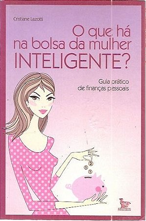 Que Ha na Bolsa da Mulher Inteligente  , O