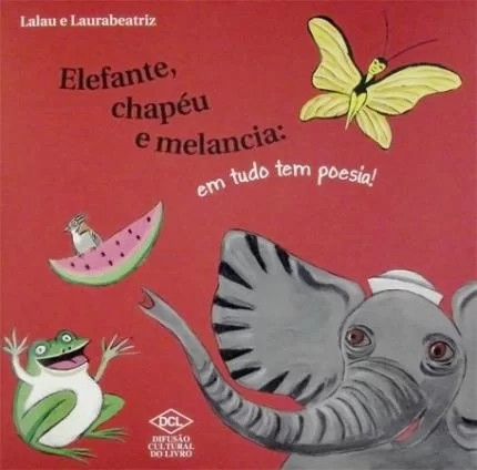 Elefante, Chapéu e Melancia: em Tudo Tem Poesia!
