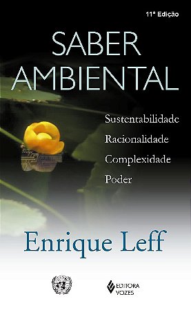 Saber Ambiental - Sustentabilidade - Racionalidade - Complexidade - Poder