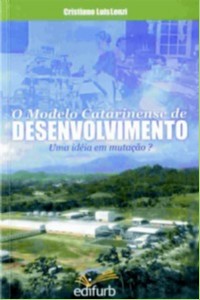 Modelo Catarinense de Desenvolvimento, o - Uma Ideia em Mutacao