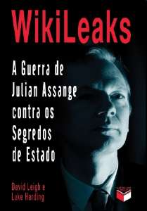 Wikileaks - a Guerra de Julian Assange contra os Segredos de Estado