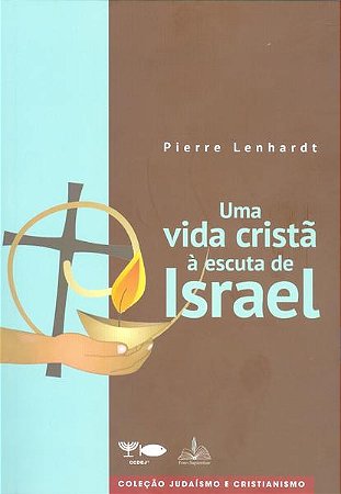 Uma Vida Cristã á Escuta de Israel