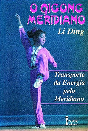 Qigong Meridiano, o - Transporte Energia Pelo Meridiano