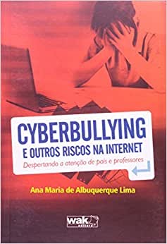 Cyberbullying e Outros Riscos na Internet - Despertando a Atencao de Pais E