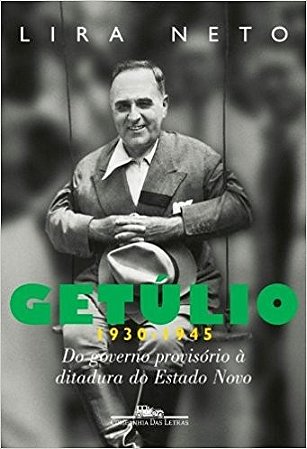 Getulio, 1930 - 1945 do Governo Provisorio a Ditadura do Estado Novo - Vol.