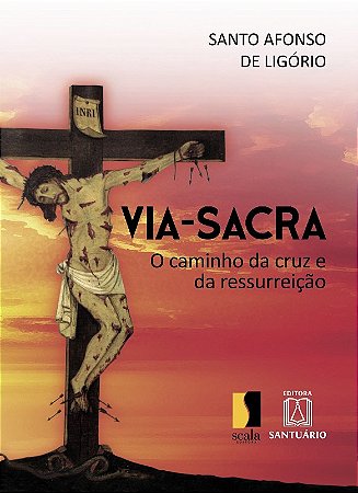 Via-sacra o Caminho da Cruz e da Ressurreicao