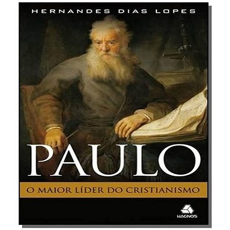 Paulo, o Maior Lider do Cristianismo