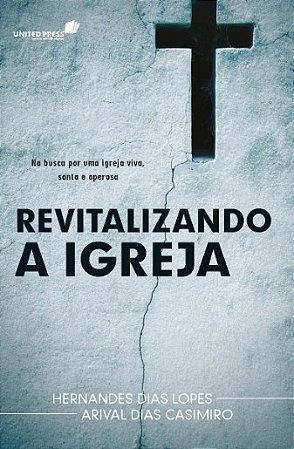Revitalizando a Igreja: na Busca por Uma Igreja Viva, Santa e Operosa