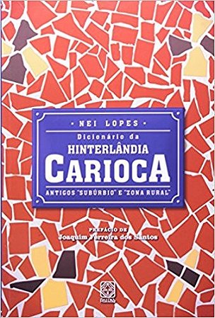 Dicionario da Hinterlandia Carioca - Antigos Suburbio e Zona Rural