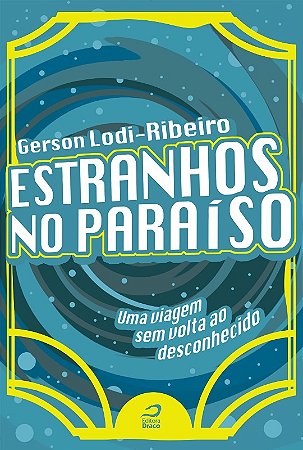 Estranhos no Paraiso - Uma Viagem sem Volta ao Desconhecido