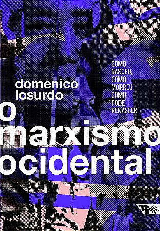 Marxismo Ocidental, o - Como Nasceu, Como Morreu, Como Pode Renascer