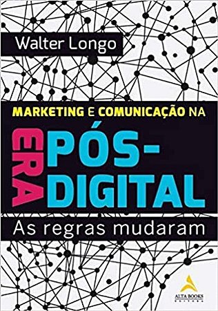 Marketing e Comunicacao na era Pos-digital