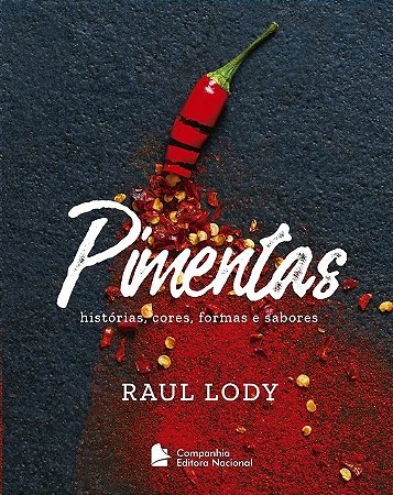 Pimentas: Historias, Cores, Formas e Sabores