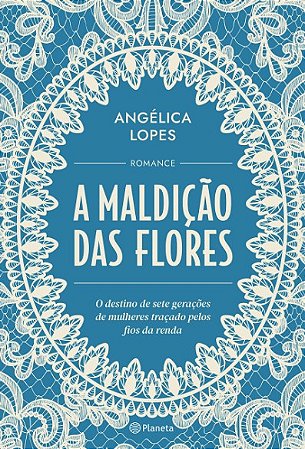 Maldicao das Flores, A: o Destino de Sete Geracoes de Mulheres Tracado Pelo