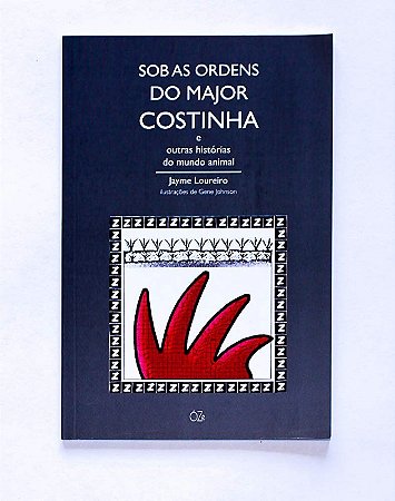 Sob as Ordens do Major Costinha: e Outras Historias do Mundo Animal