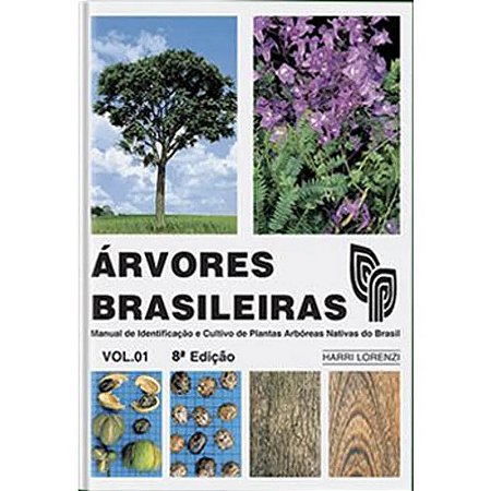 Arvores Brasileiras - Vol.1 : Manual de Identificacao e Cultivo de Plantas