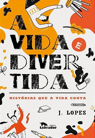 Vida e Divertida, A: Historias Que a Vida conta