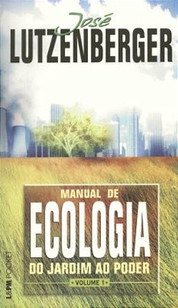Manual de Ecologia - do Jardim ao Poder - Vol.1