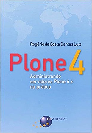 Plone 4: Administrando Servidores Plone 4.x na Pratica