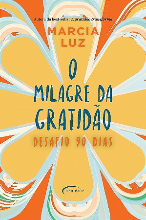 Milagre da Gratidao, o - Desafio 90 Dias