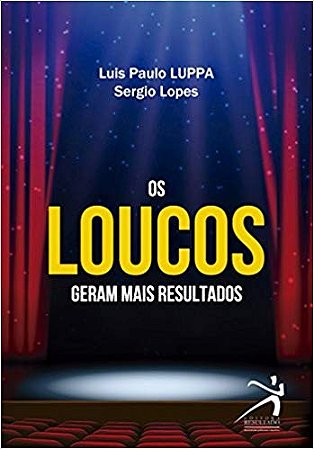 Loucos Geram Mais Resultados, os
