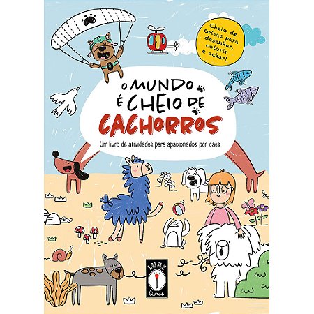 Mundo e Cheio de Cachorros, O: Um Livro de Atividades para Apaixonados por