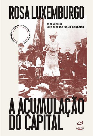 Acumulacao do Capita, A: (ed. Revista e Ampliada)