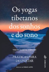 Yogas Tibetanos dos Sonhos e do Sono, os